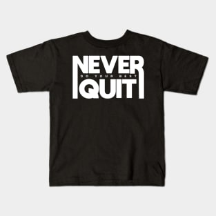 Never Do Your Best Quit Kids T-Shirt